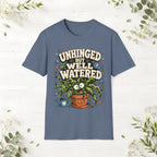 Unhinged But Well Watered T-Shirt