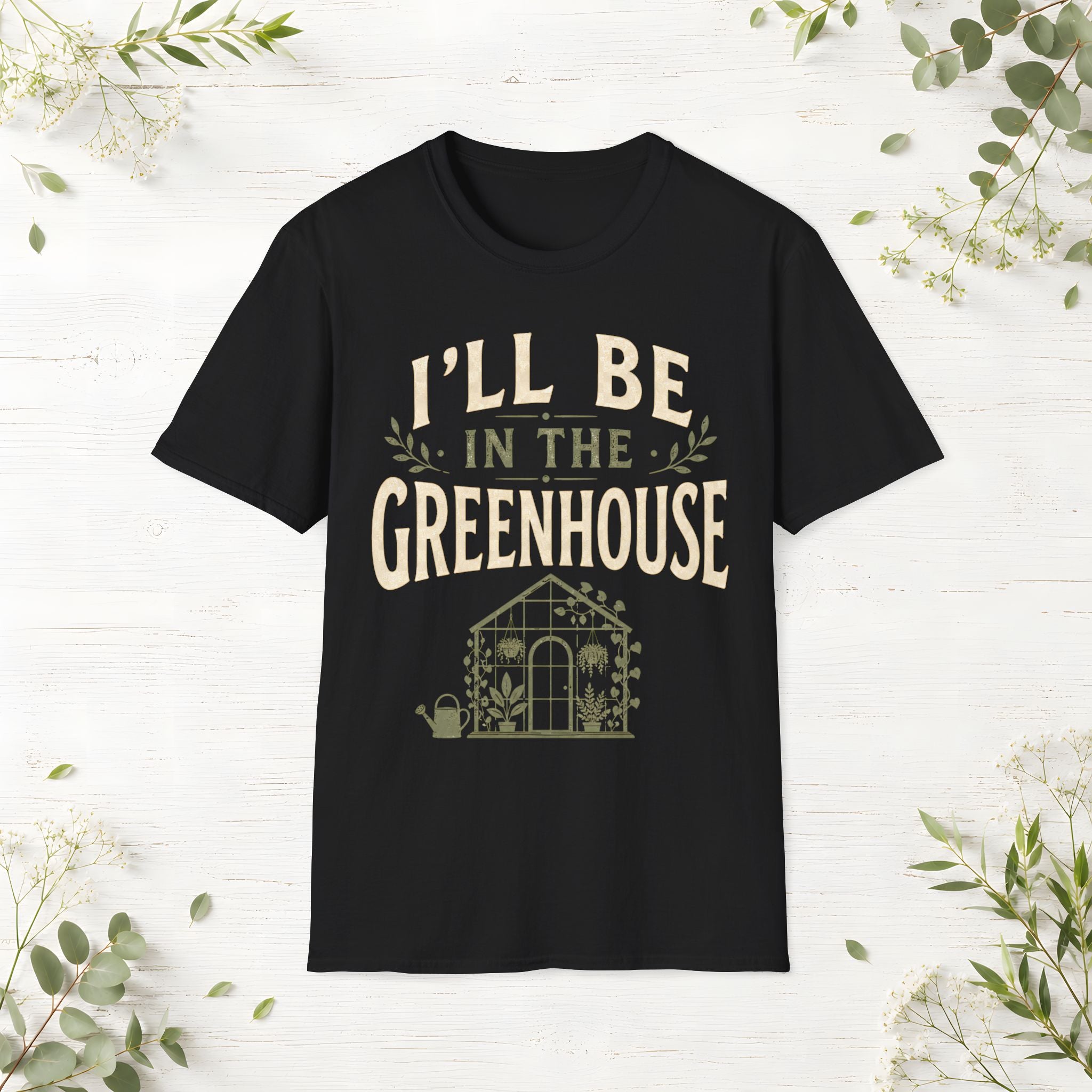 I'll Be In The Greenhouse T-Shirt