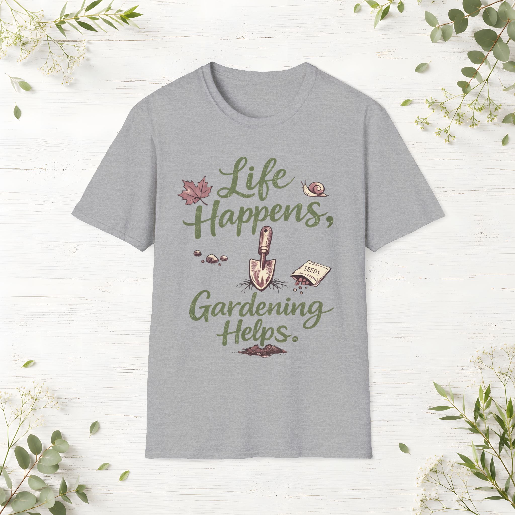 Life Happens, Gardening Helps T-Shirt