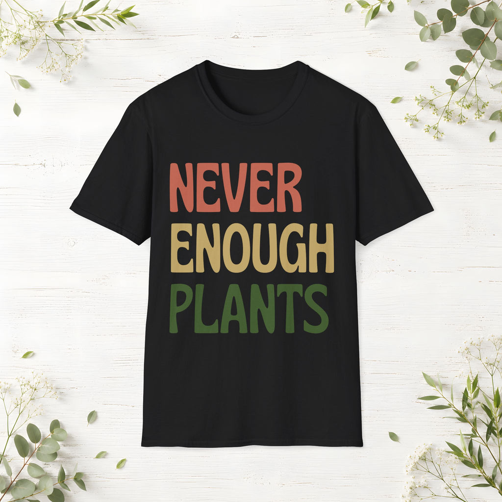 Never Enough Plants T-Shirt