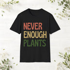 Never Enough Plants T-Shirt
