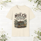 The Mulch Is Calling T-Shirt