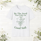 Be The Seed T-Shirt