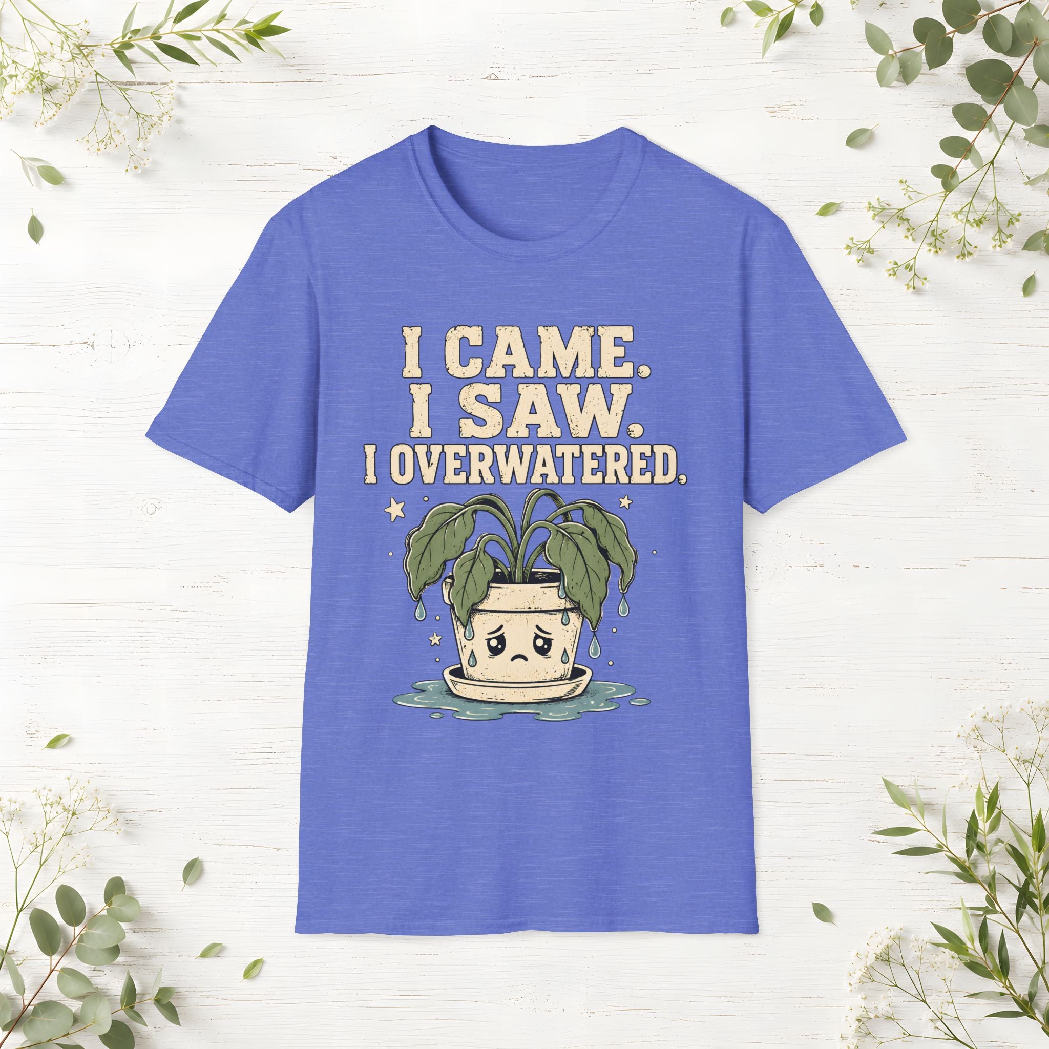 I Overwatered T-Shirt