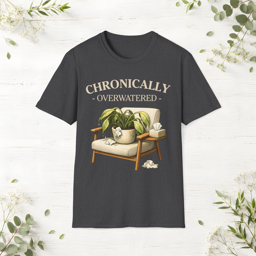 Chronically Overwatered T-Shirt