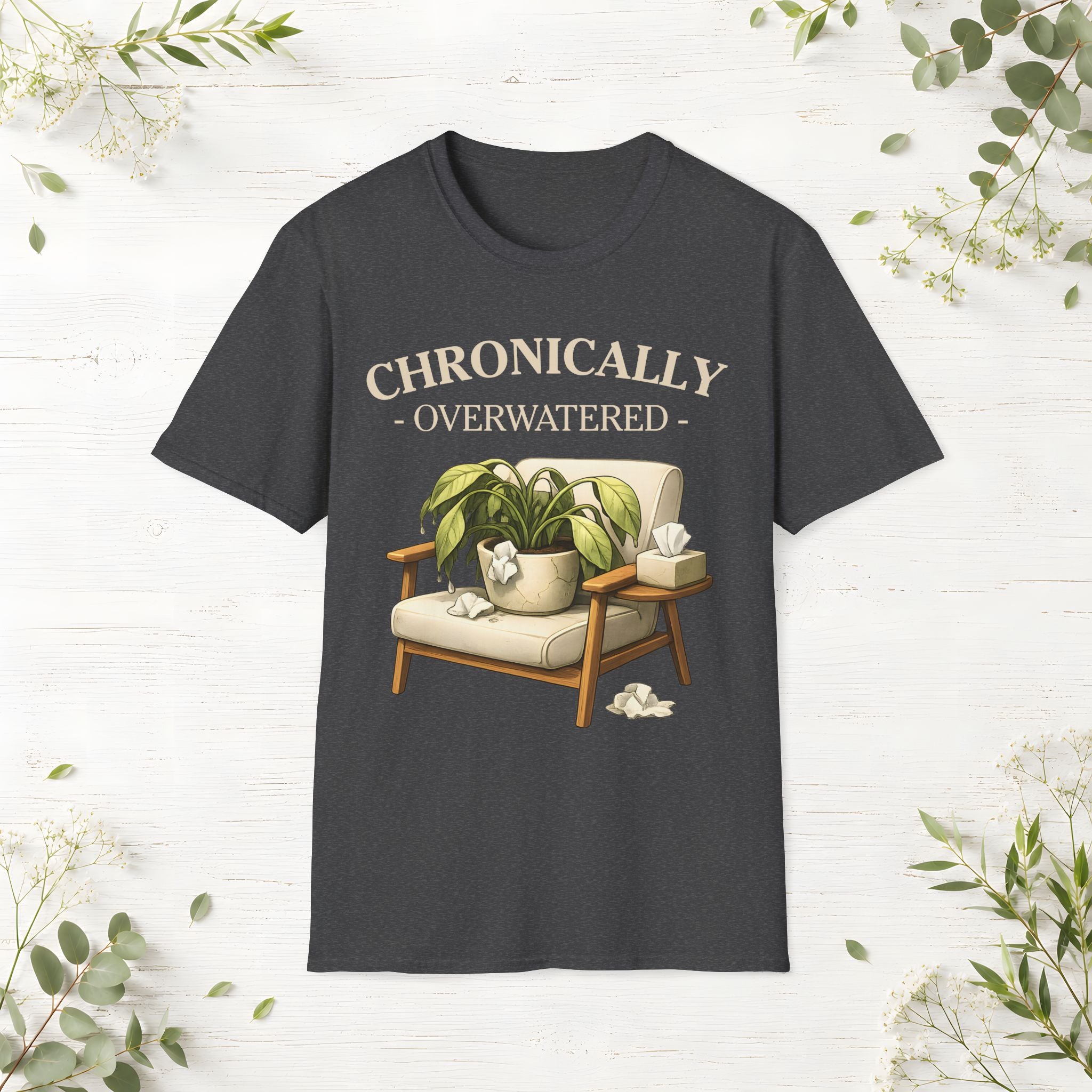 Chronically Overwatered T-Shirt