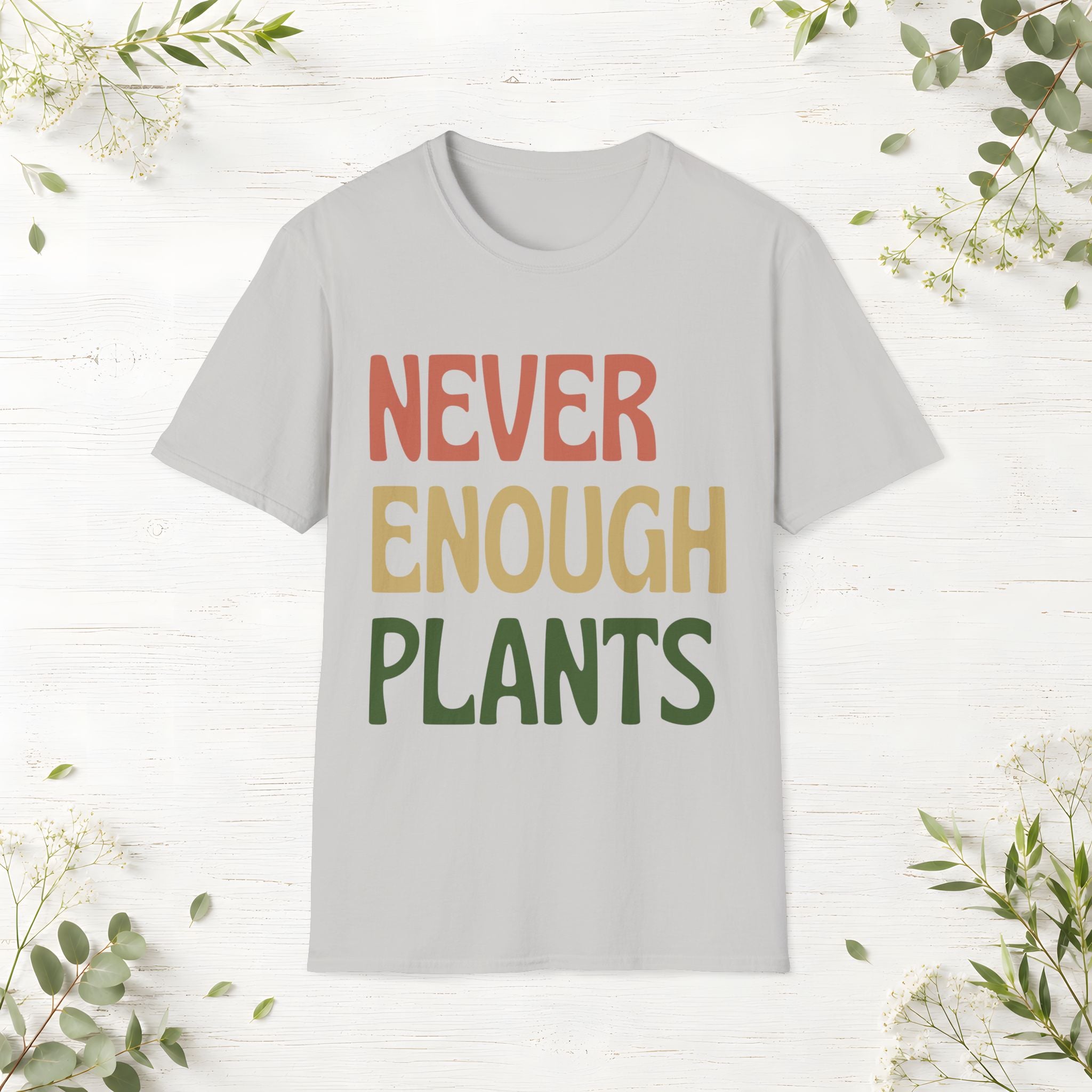 Never Enough Plants T-Shirt