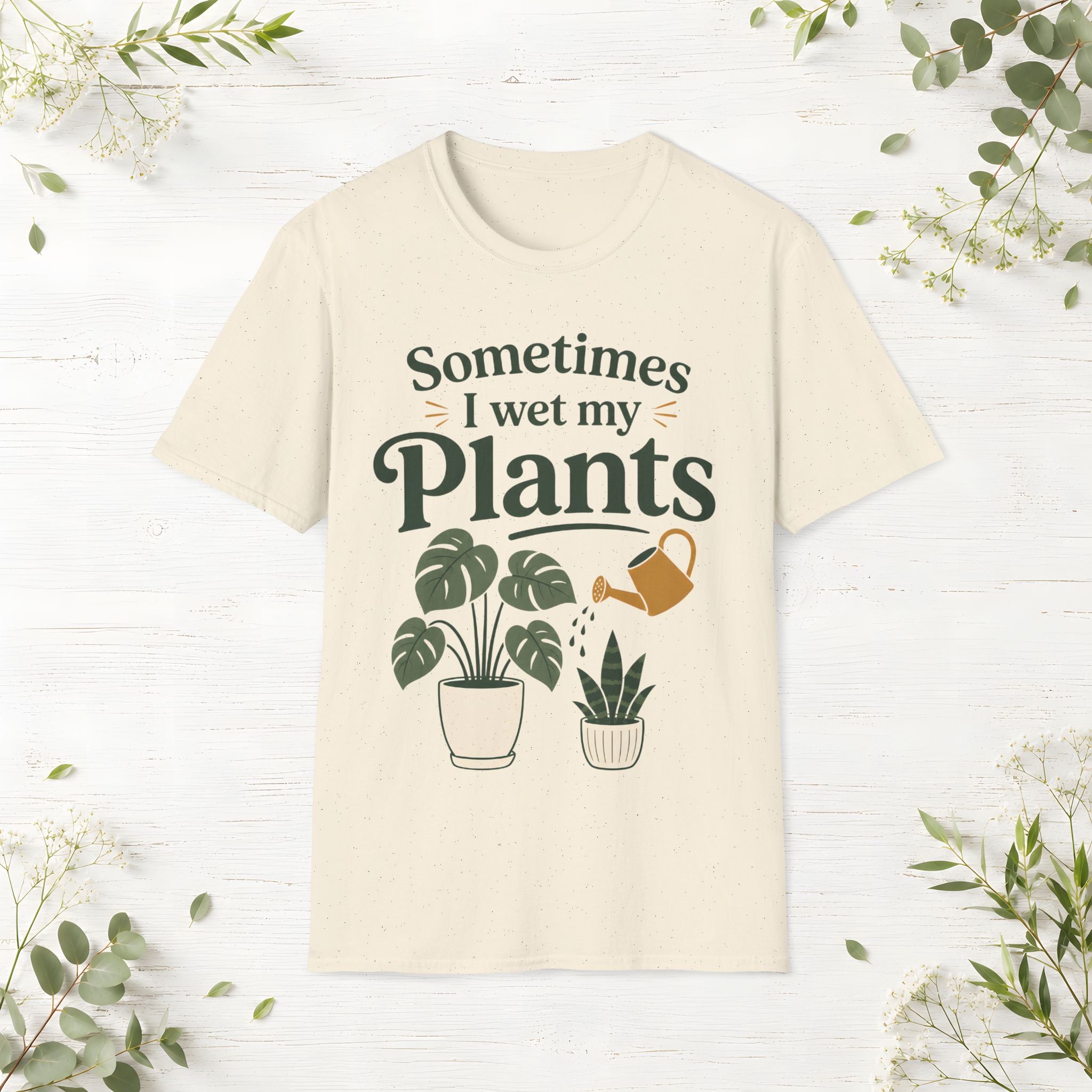Sometimes I Wet My Plants T-Shirt