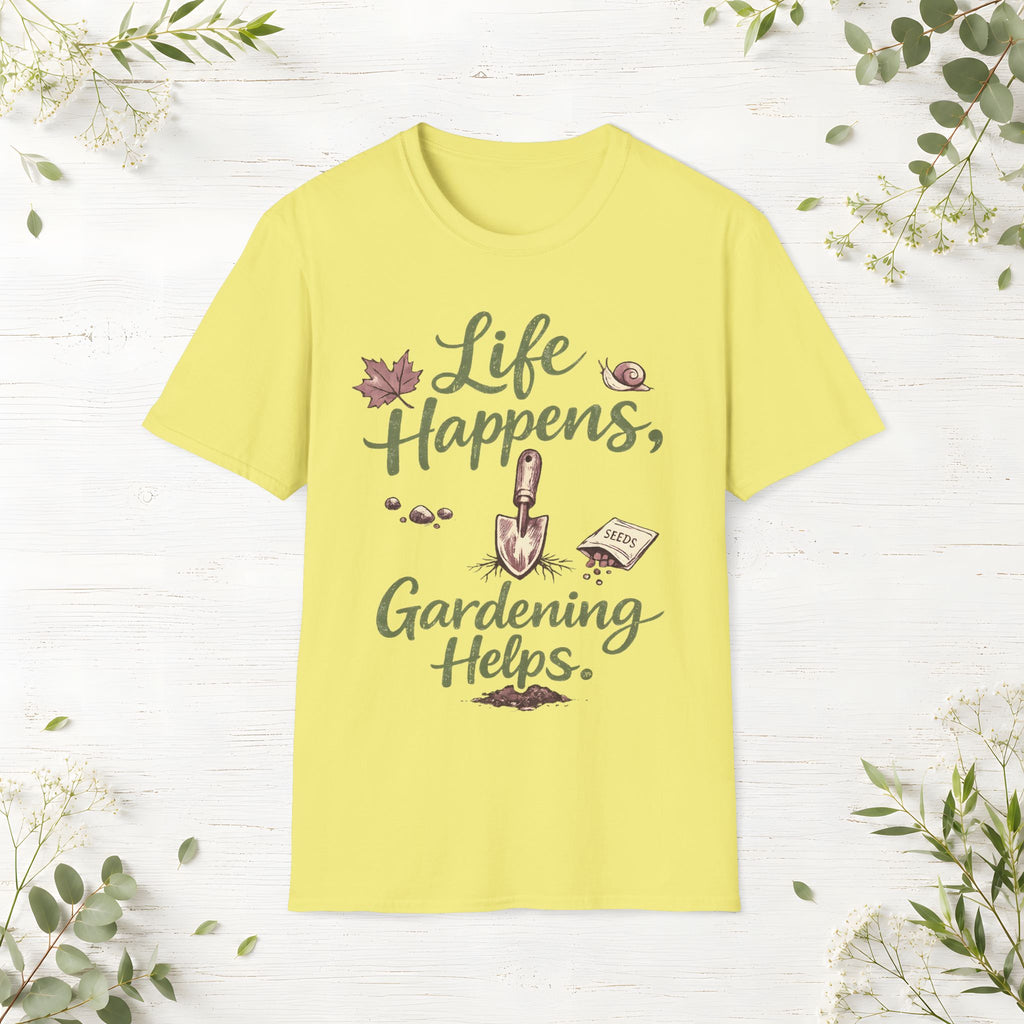 Life Happens, Gardening Helps T-Shirt
