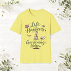 Life Happens, Gardening Helps T-Shirt