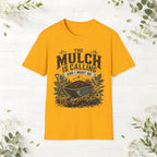 The Mulch Is Calling T-Shirt