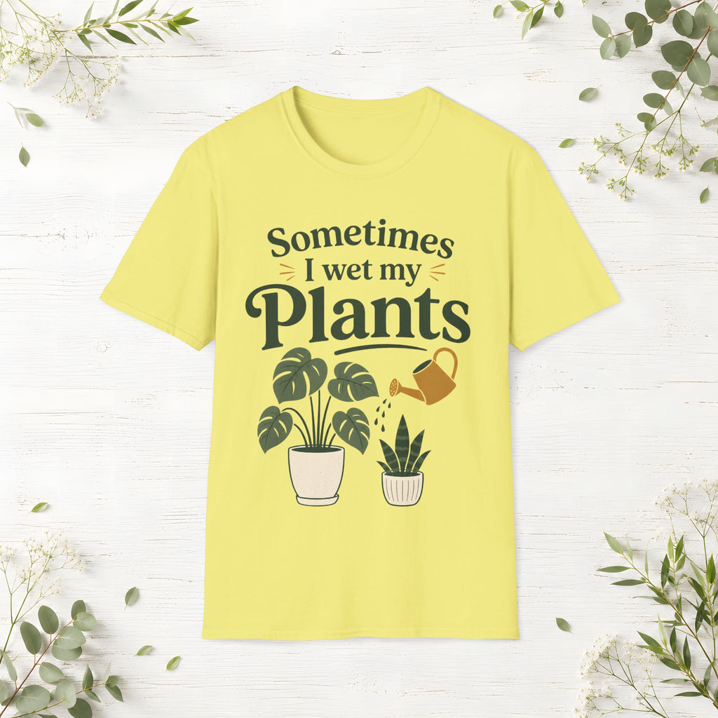 Sometimes I Wet My Plants T-Shirt