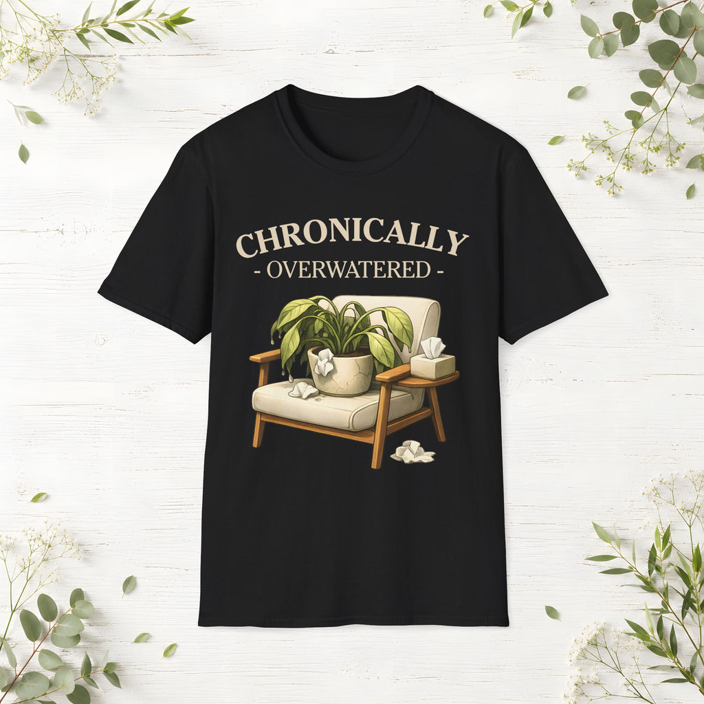 Chronically Overwatered T-Shirt