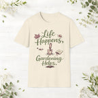 Life Happens, Gardening Helps T-Shirt