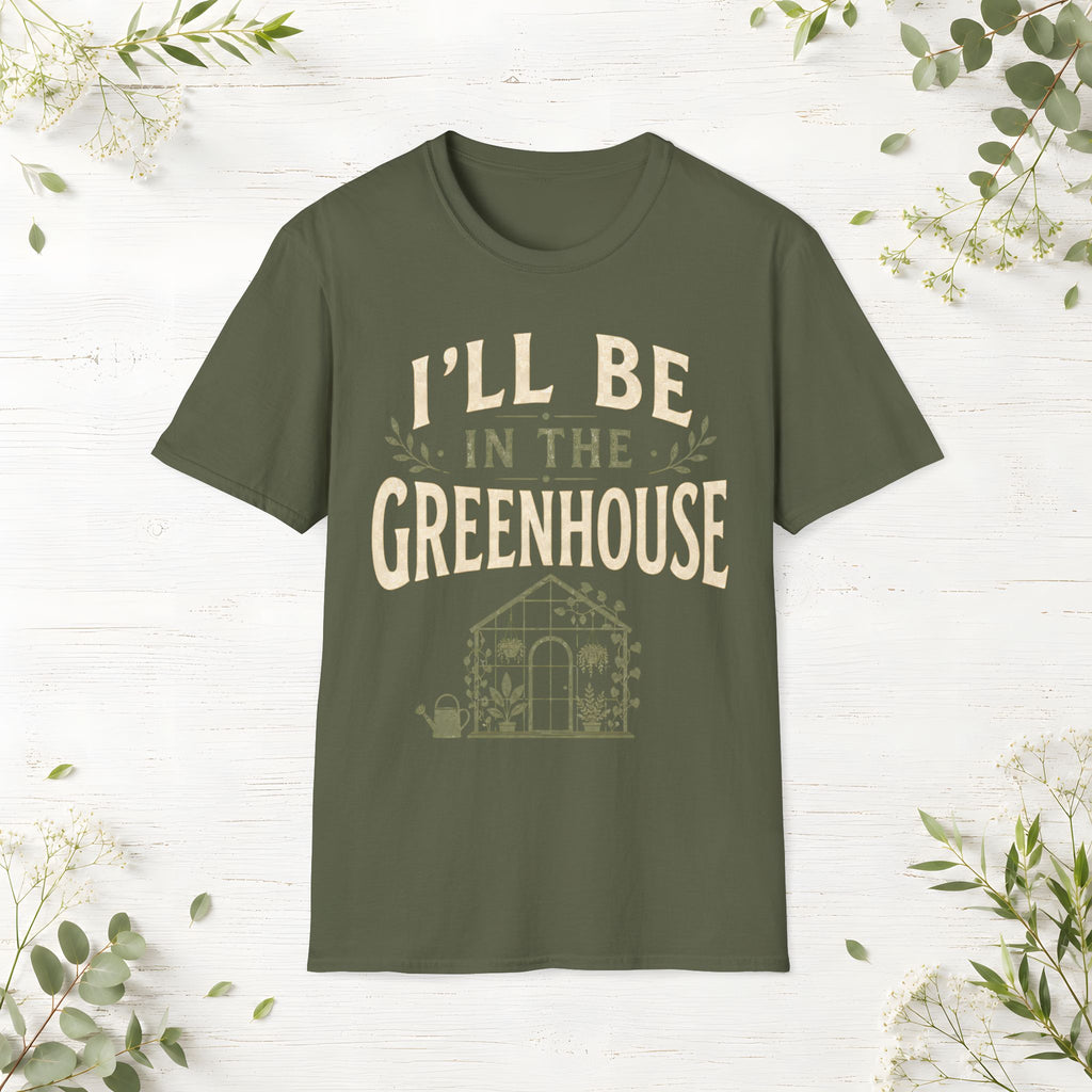 I'll Be In The Greenhouse T-Shirt