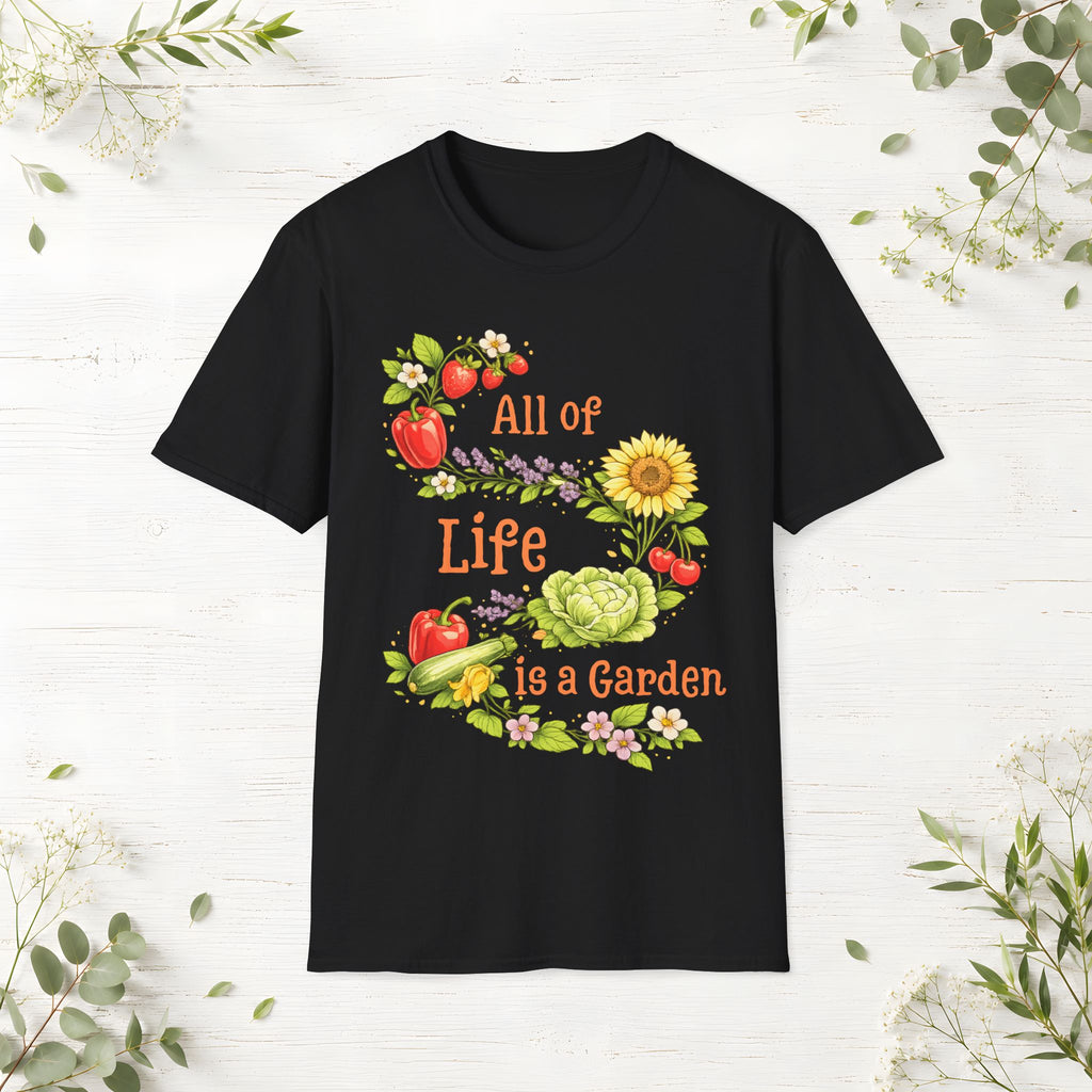 All Of Life Is a Garden T-Shirt