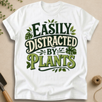 Easily Distracted By Plants T-Shirt