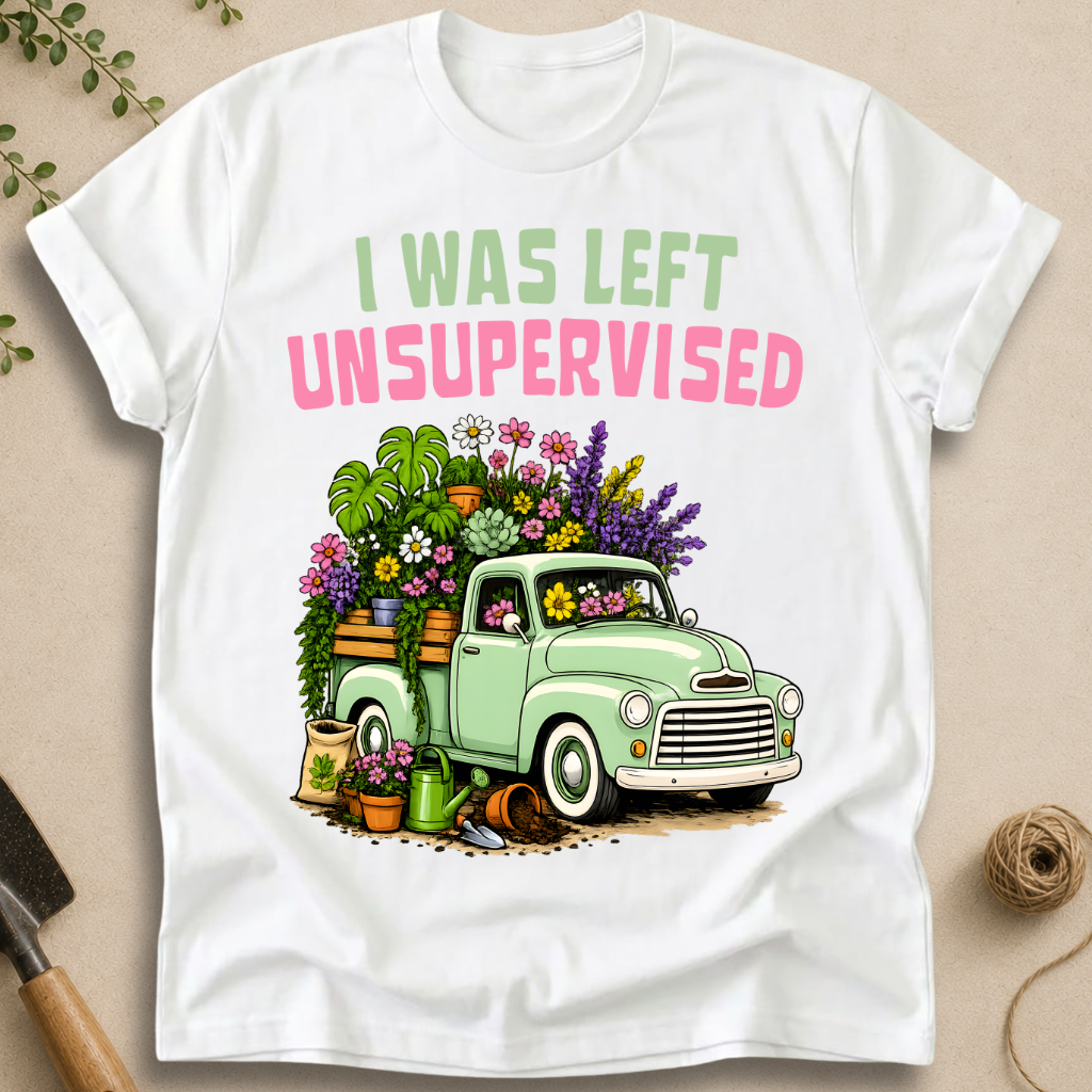 I Was Left Unsupervised T-Shirt