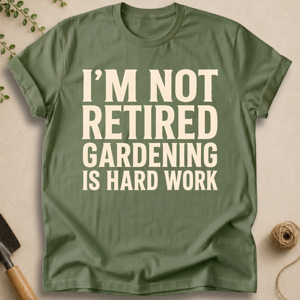Gardening Is Hard Work T-Shirt