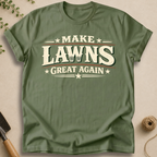 Make Lawns Great Again T-Shirt