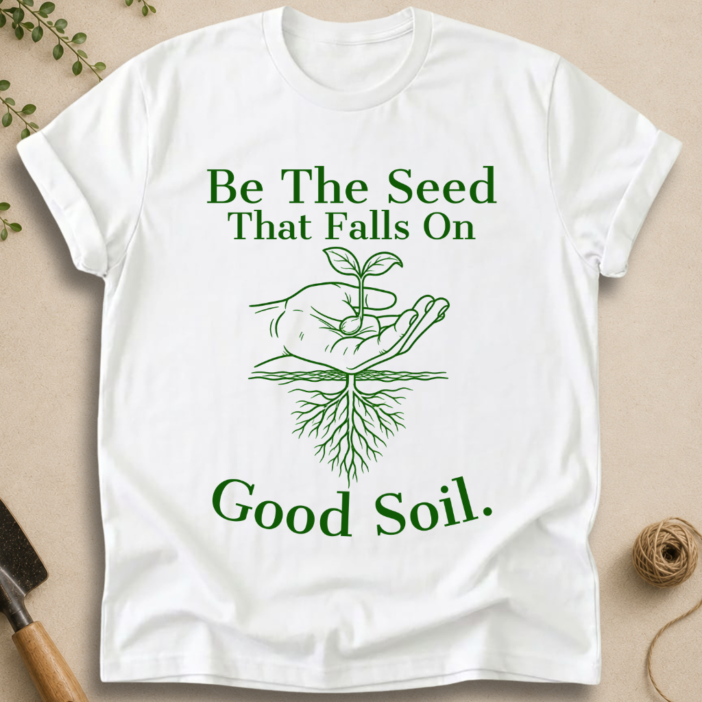Be The Seed T-Shirt