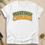 Plant Swap Champion T-Shirt