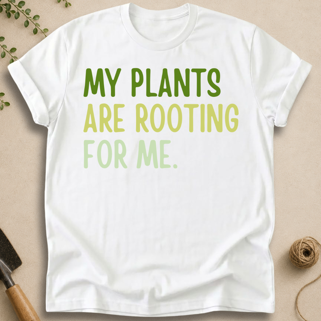 My Plants Are Rooting For Me T-Shirt