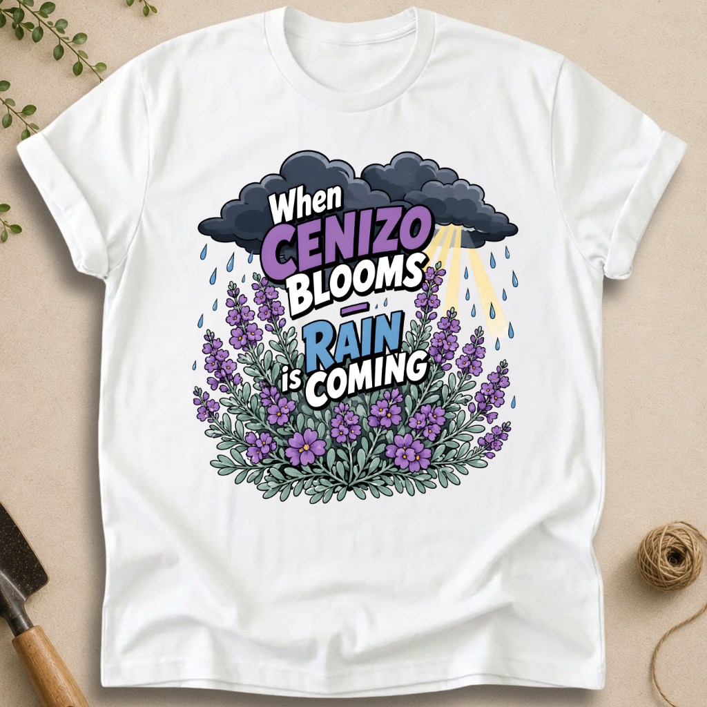 When Cenizo Blooms Rain Is Coming T-Shirt