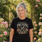 I'd Rather Be Pruning T-Shirt