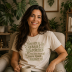 You Are a Great Gardener T-Shirt