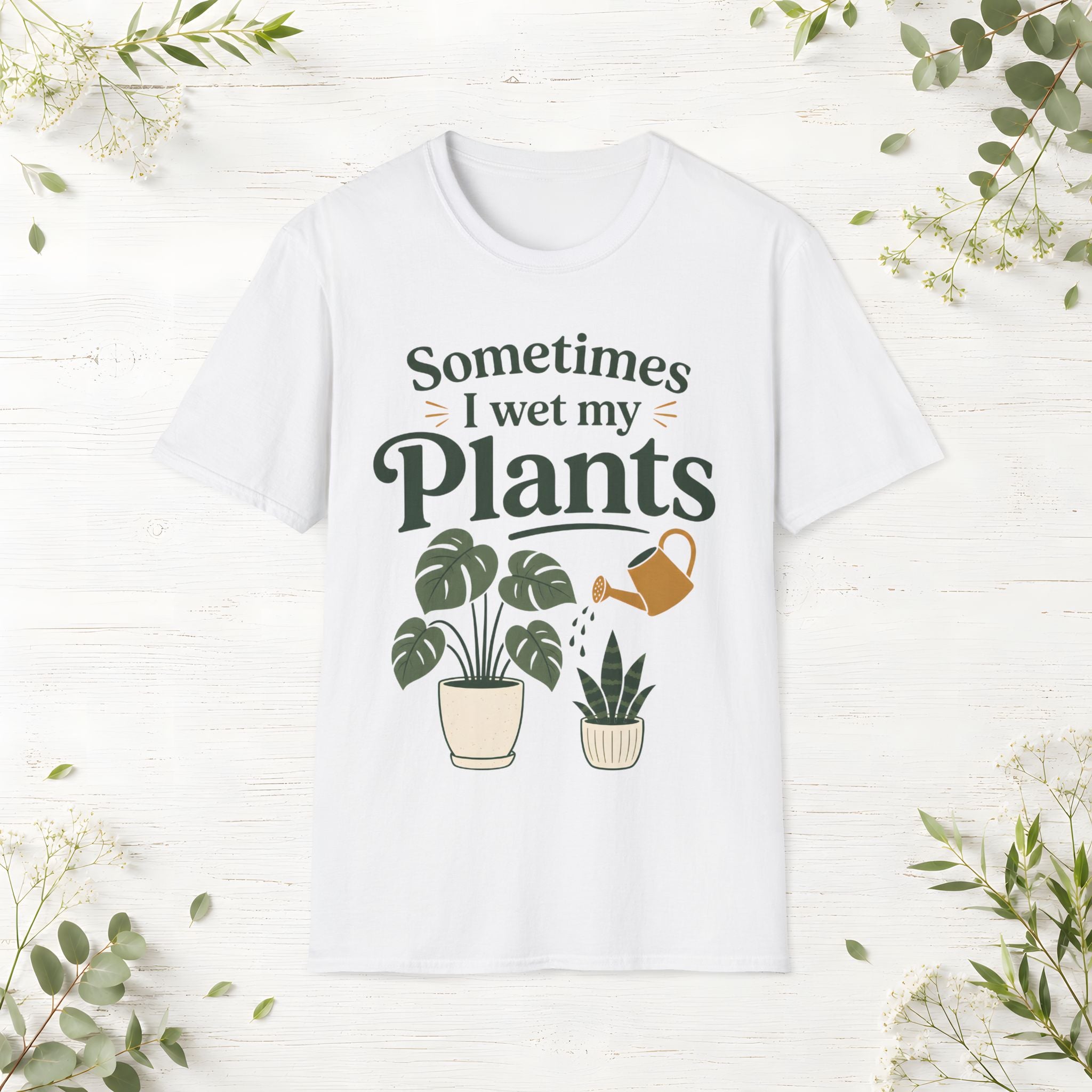 Sometimes I Wet My Plants T-Shirt