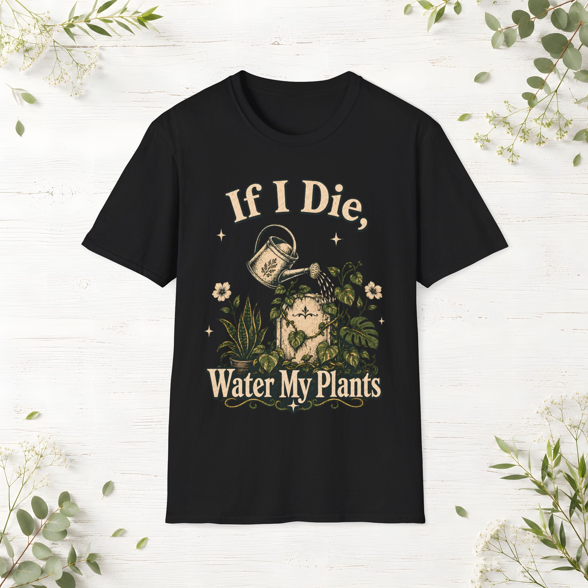 If I Die Water My Plants T-Shirt