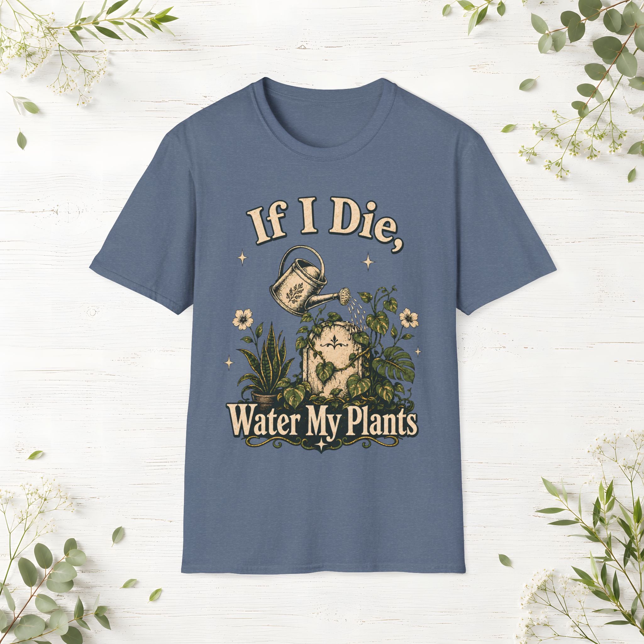 If I Die Water My Plants T-Shirt