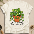 I Talk To My Plants T-Shirt