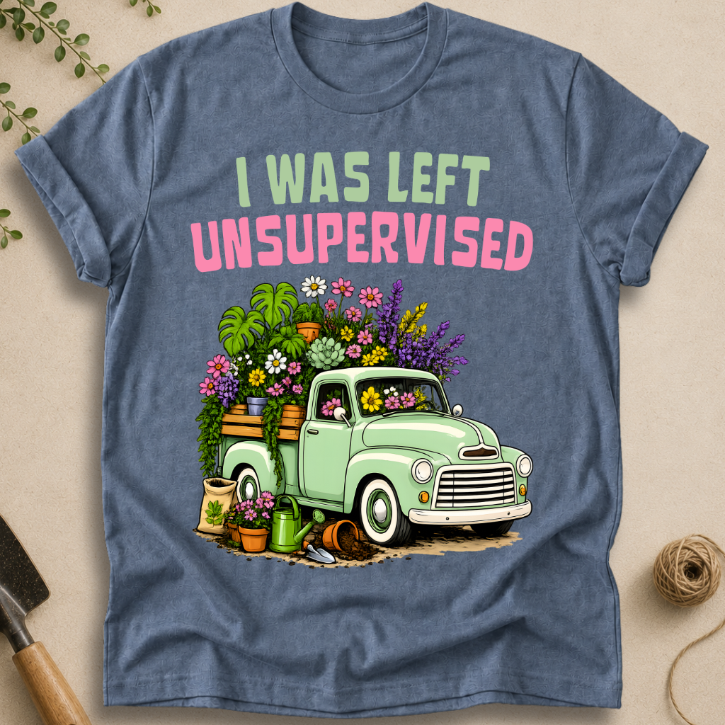 I Was Left Unsupervised T-Shirt