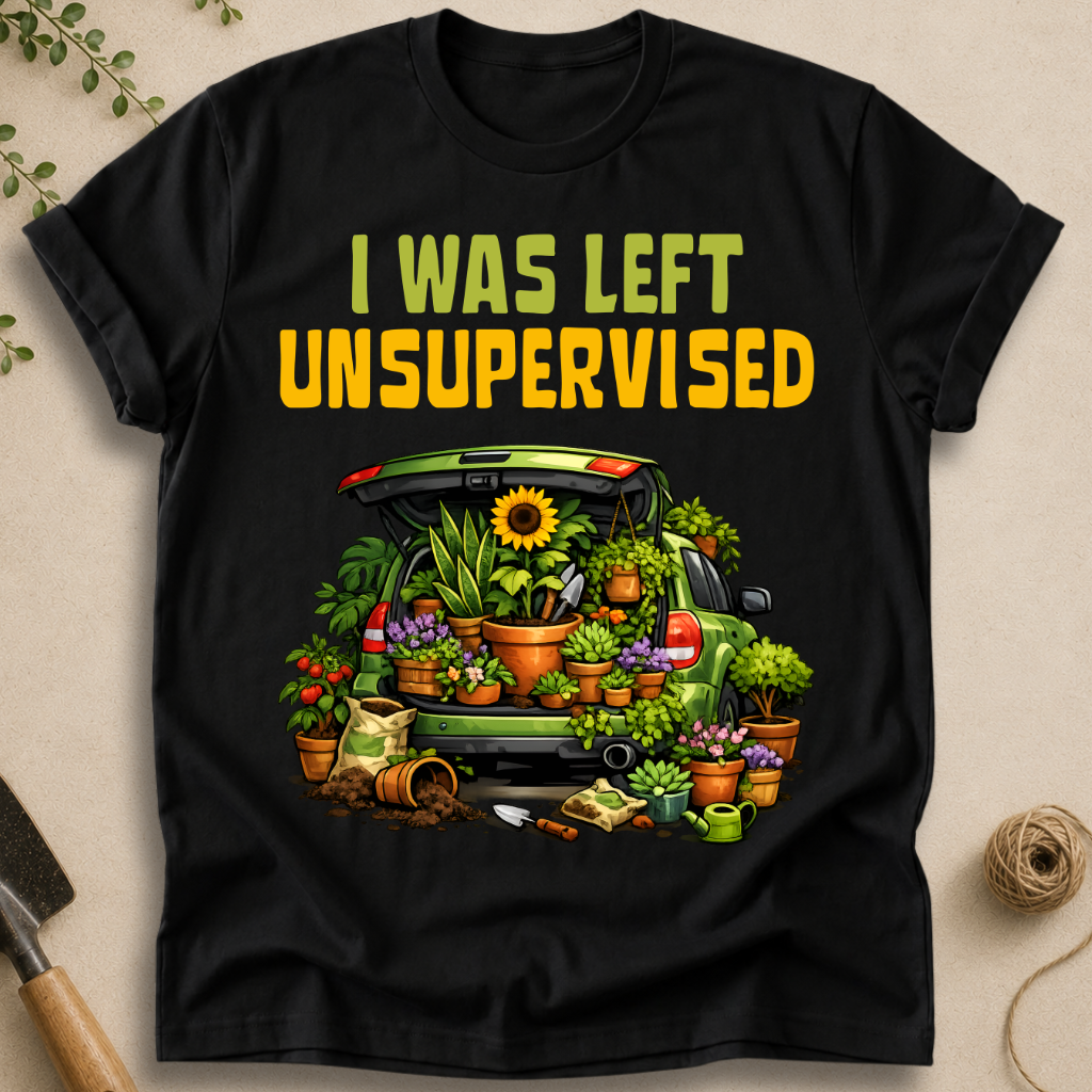 I Was Left Unsupervised T-Shirt