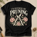I'd Rather Be Pruning T-Shirt