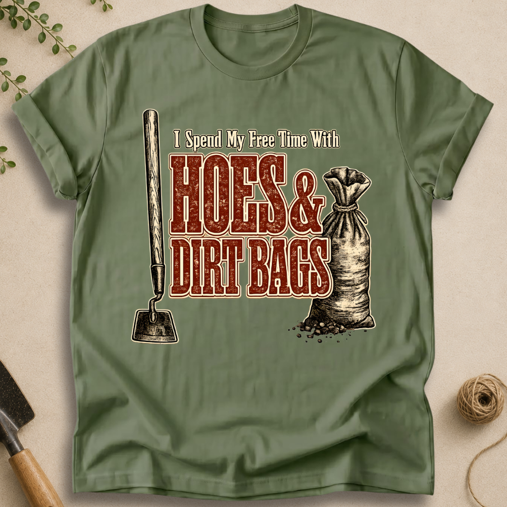 Hoes & Dirt Bags T-Shirt