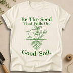 Be The Seed T-Shirt