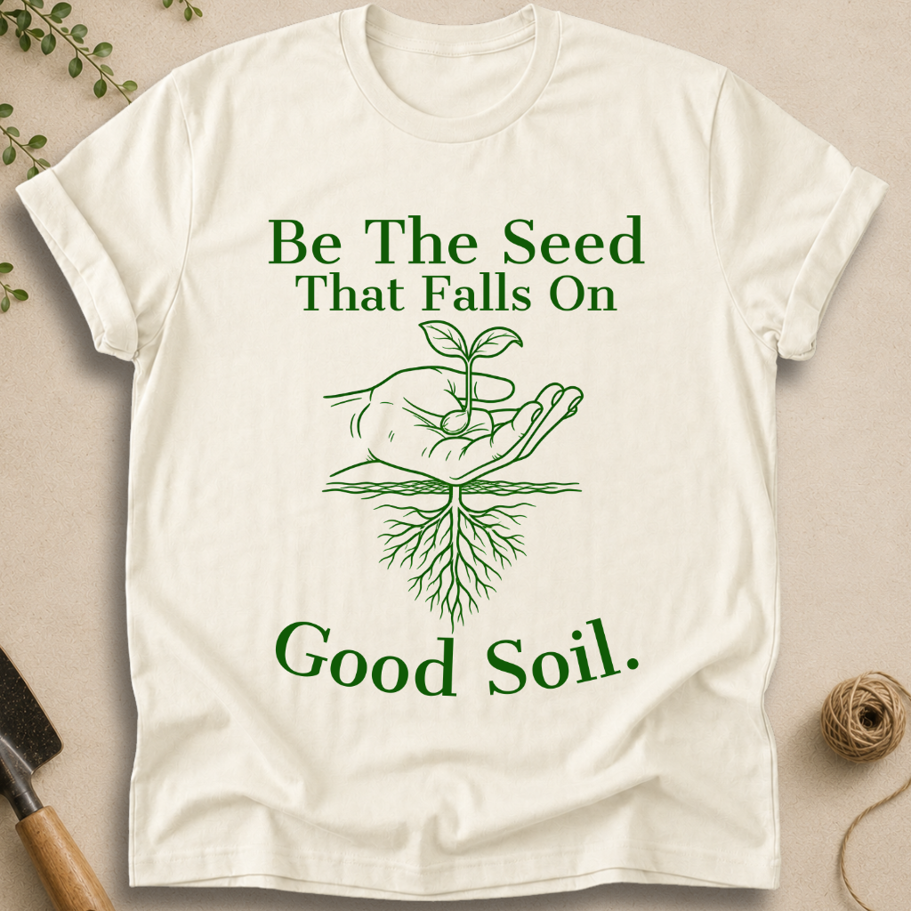 Be The Seed T-Shirt
