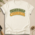 Plant Swap Champion T-Shirt