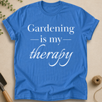 Gardening Is My Therapy T-Shirt