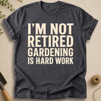 Gardening Is Hard Work T-Shirt