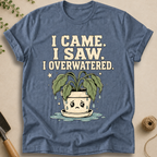 I Overwatered T-Shirt