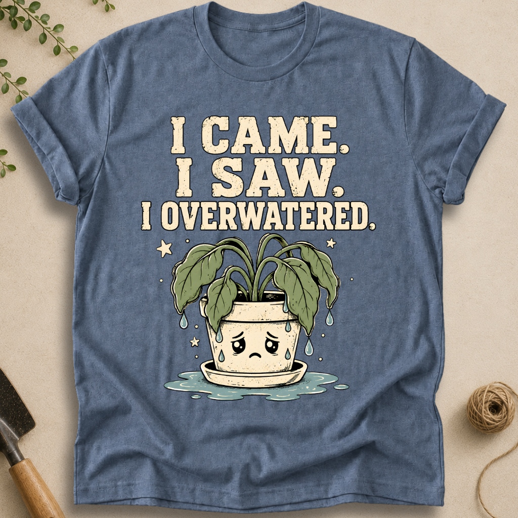 I Overwatered T-Shirt
