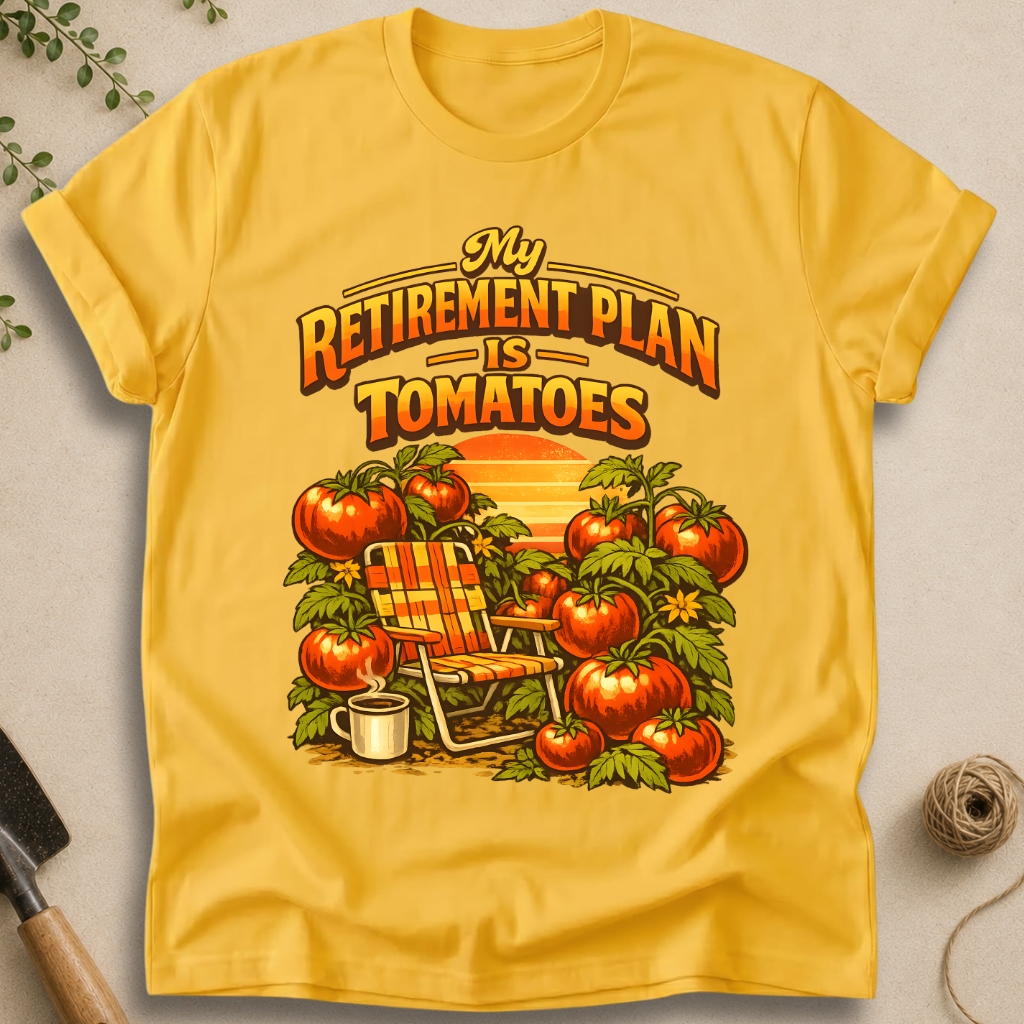 My Retirement Plan Is Tomatoes T-Shirt