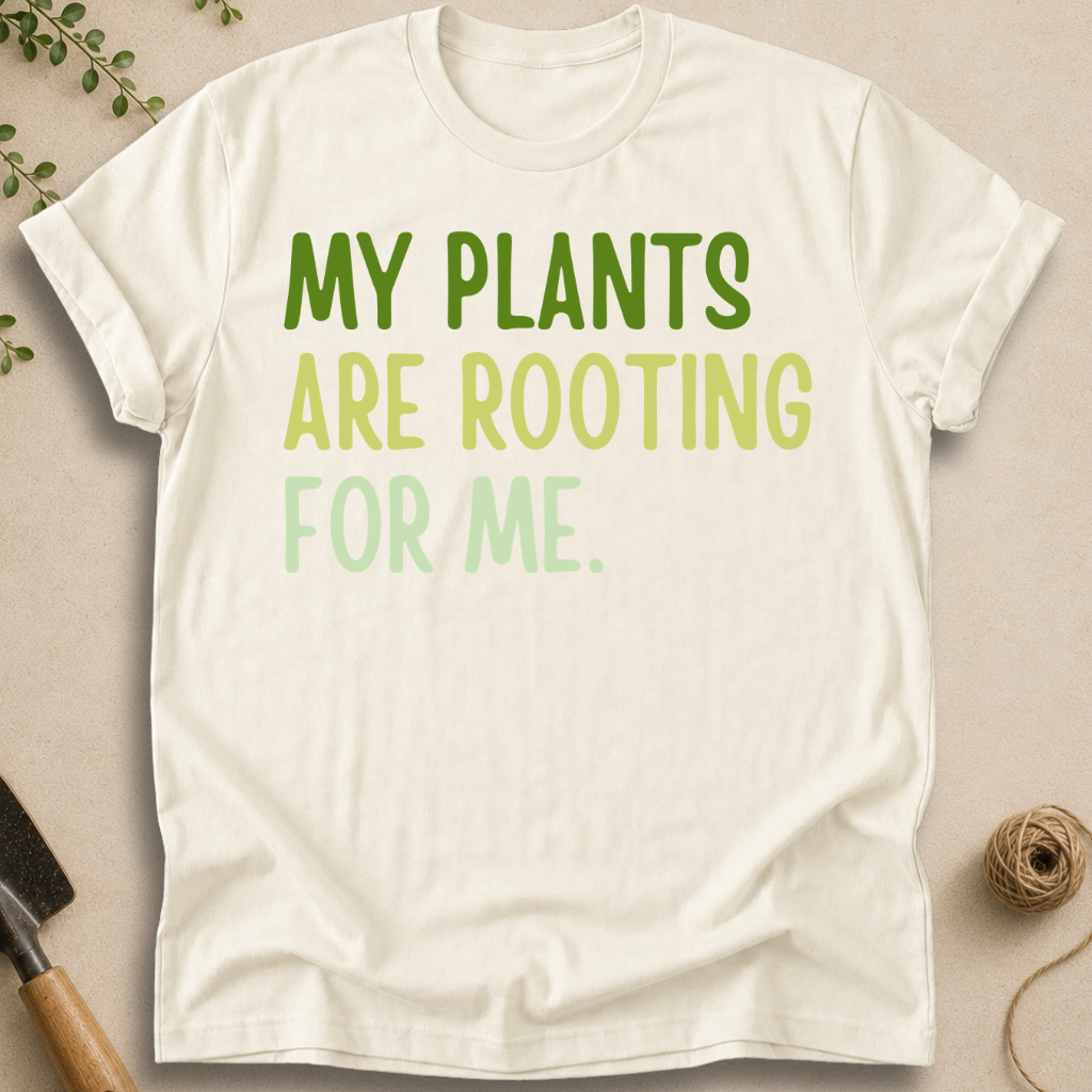 My Plants Are Rooting For Me T-Shirt