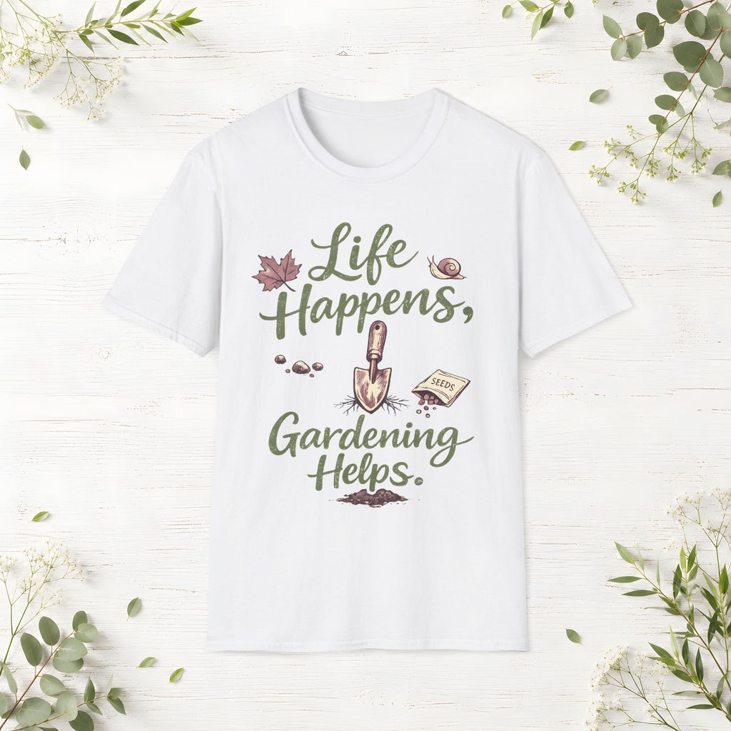 Life Happens, Gardening Helps T-Shirt
