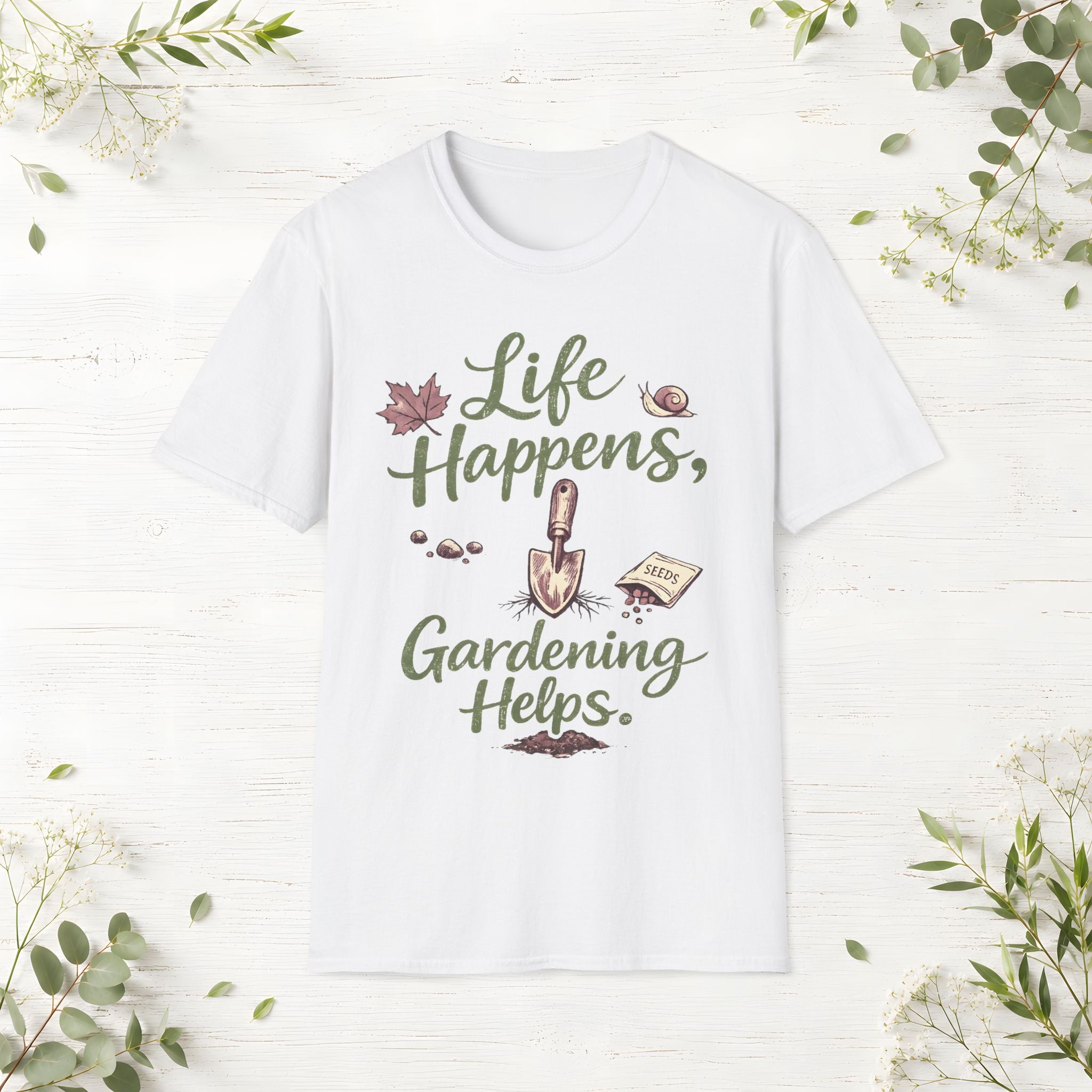 Life Happens, Gardening Helps T-Shirt