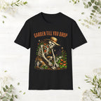 Garden Till You Drop Skeleton T-Shirt